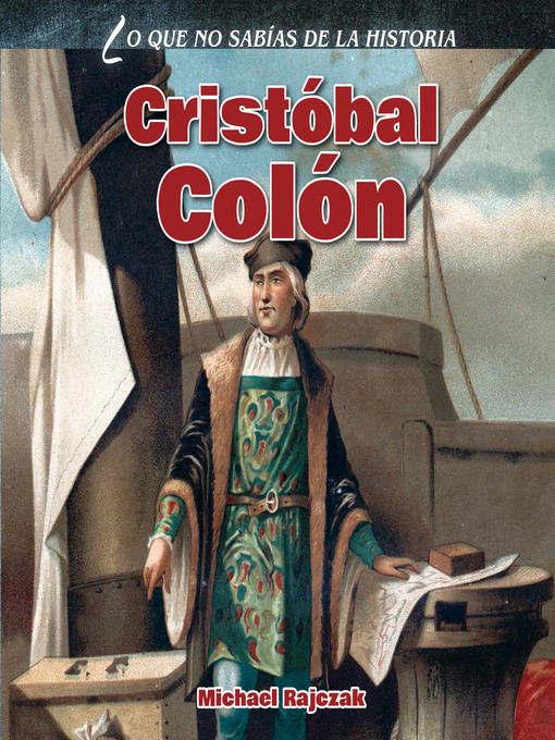 Title details for Cristóbal Colón (Christopher Columbus) by Michael Rajczak - Available